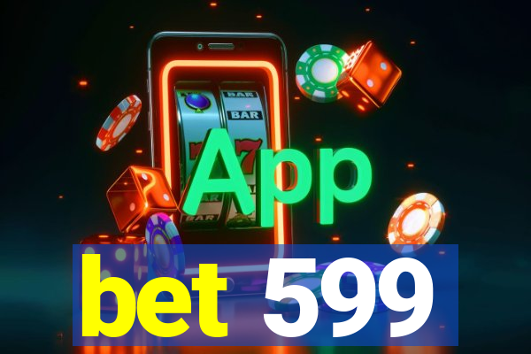 bet 599